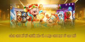 Cách chơi nổ hũ chuẩn xác