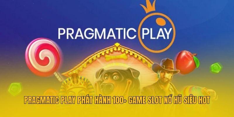 Pragmatic Play phát hành 100+ game slot nổ hũ siêu hot